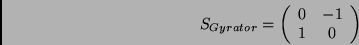 \begin{displaymath}
S_{Gyrator}=\left(
\begin{array}{cc}
0&-1\\
1&0
\end{array}\right)
\end{displaymath}